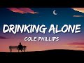 Cole Phillips - Drinking Alone (Lyrics)