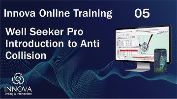 05 - Innova Online Training - Well Seeker Pro Introduction to Anti-Collision - 1