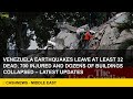 [Middle East] Venezuela earthquakes leave at least 32 dead, 700 injured and dozens of buildings coll