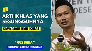 Gus baha : Arti Ikhlas yang sesungguhnya | Bahasa Indonesia