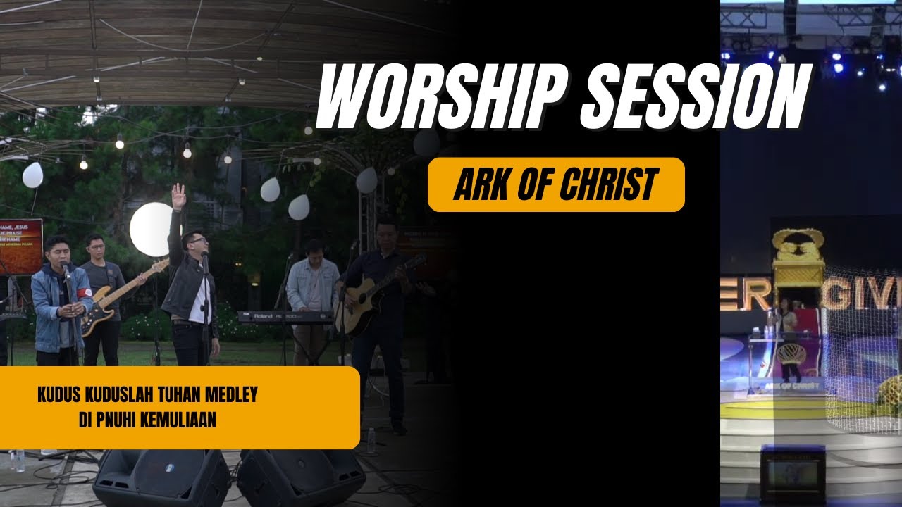 Kudus Kuduslah Tuhan Medley Dipnuhi Kemuliaan - Ark Of Christ Ministry