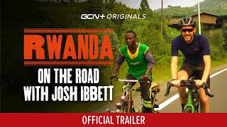On The Road With Josh Ibbett: Rwanda