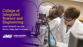 JMU College of Integrated Science and Engineering - Virtual CHOICES Live Chat, Session 1