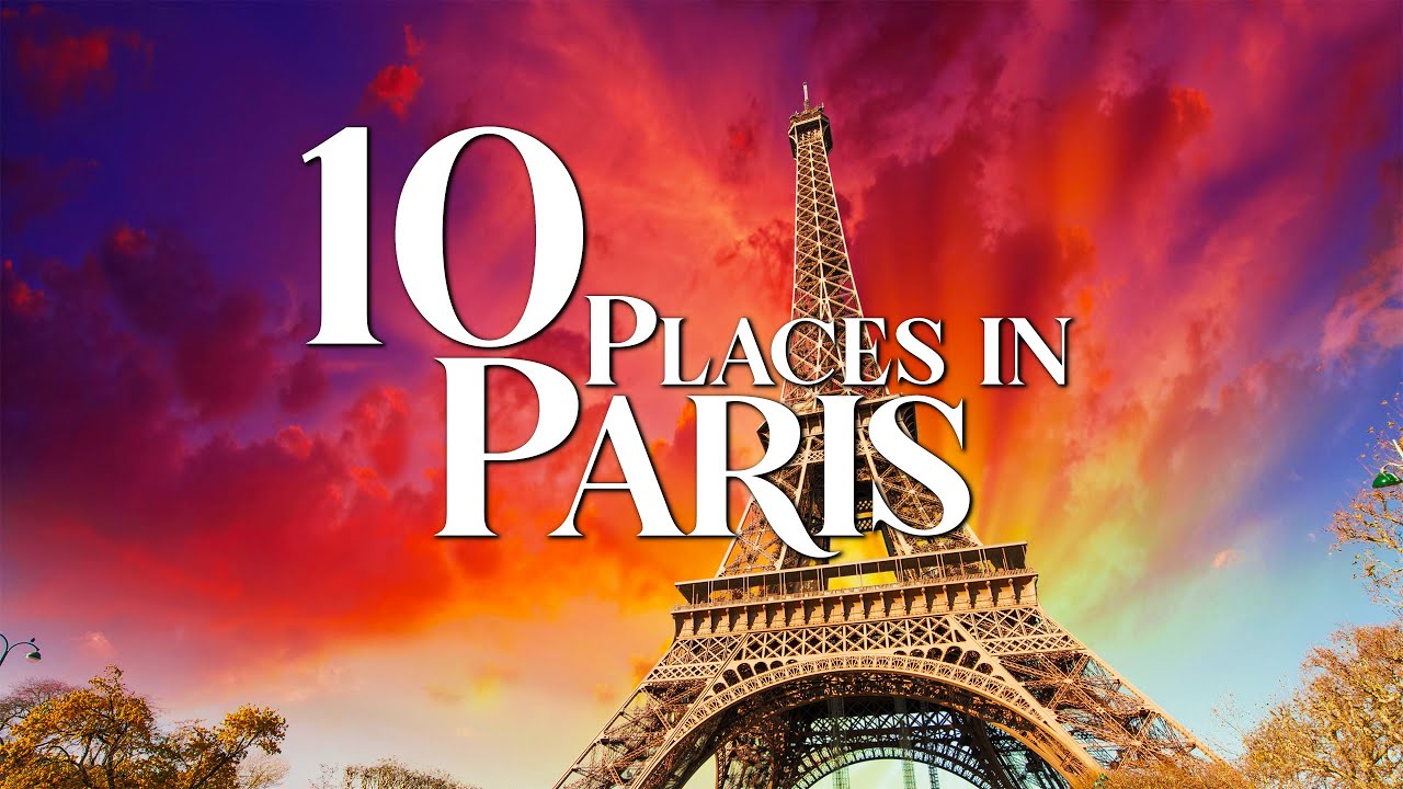 10 Most Beautiful Places to Visit in Paris - 2023 Travel Guide