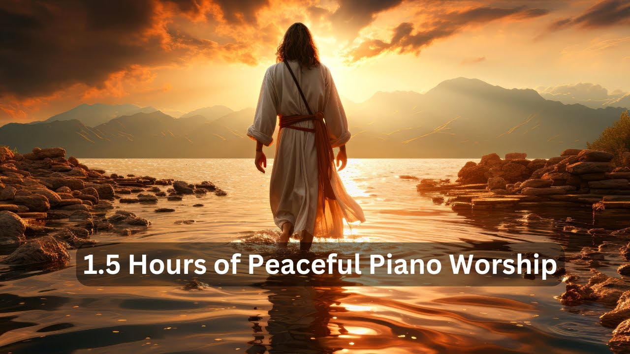 1.5 Hours of Peaceful Piano Worship