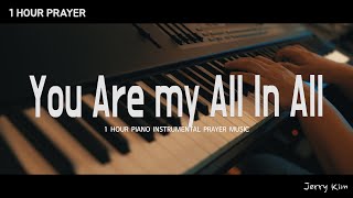 [1Hour] You are my all in all I Prayer Time I Cover by Jerry Kim