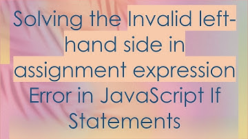 Solving the Invalid left-hand side in assignment expression Error in JavaScript If Statements