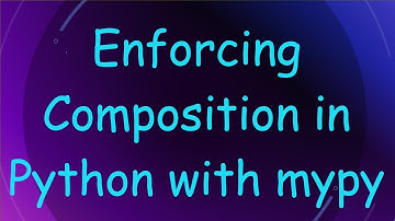 Enforcing Composition in Python with mypy