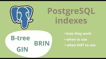 PostgreSQL indexes - B-Tree, GIN, BRIN. What