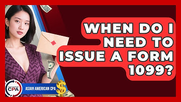 When Do I Need To Issue A Form 1099? - Asian American CPA
