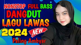 DANGDUT REMIX NONSTOP 2024 | LAGU DANGDUT REMIX TERBAIK DAN TERPOPULER