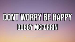 Bobby Mcferrin - Dont Worry Be Happy (Lyrics)