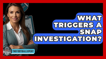 What Triggers A Snap Investigation? - The Football Xpert