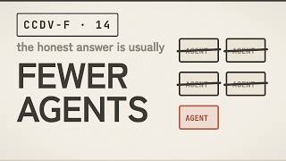 The Honest Answer Is Usually Fewer Agents (CCDV-F EP14)