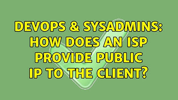 DevOps & SysAdmins: How does an isp provide public ip to the client?