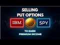 Selling PUT OPTIONs on IBM & SPY to EARN MONEY!