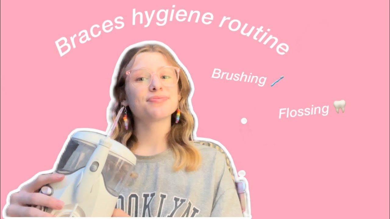 My braces hygiene routine. YouTube