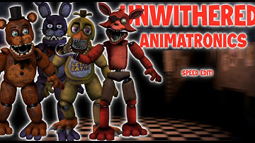 FNaF Speed Edit   Unwithered Animatronics!