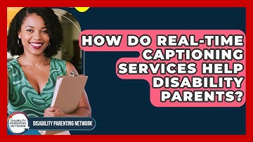 How Do Real-time Captioning Services Help Disability Parents? - Disability Parenting Network