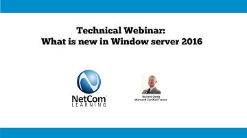 What is new in Window server 2016 - NetCom Learning Technical Webinar Excerpt