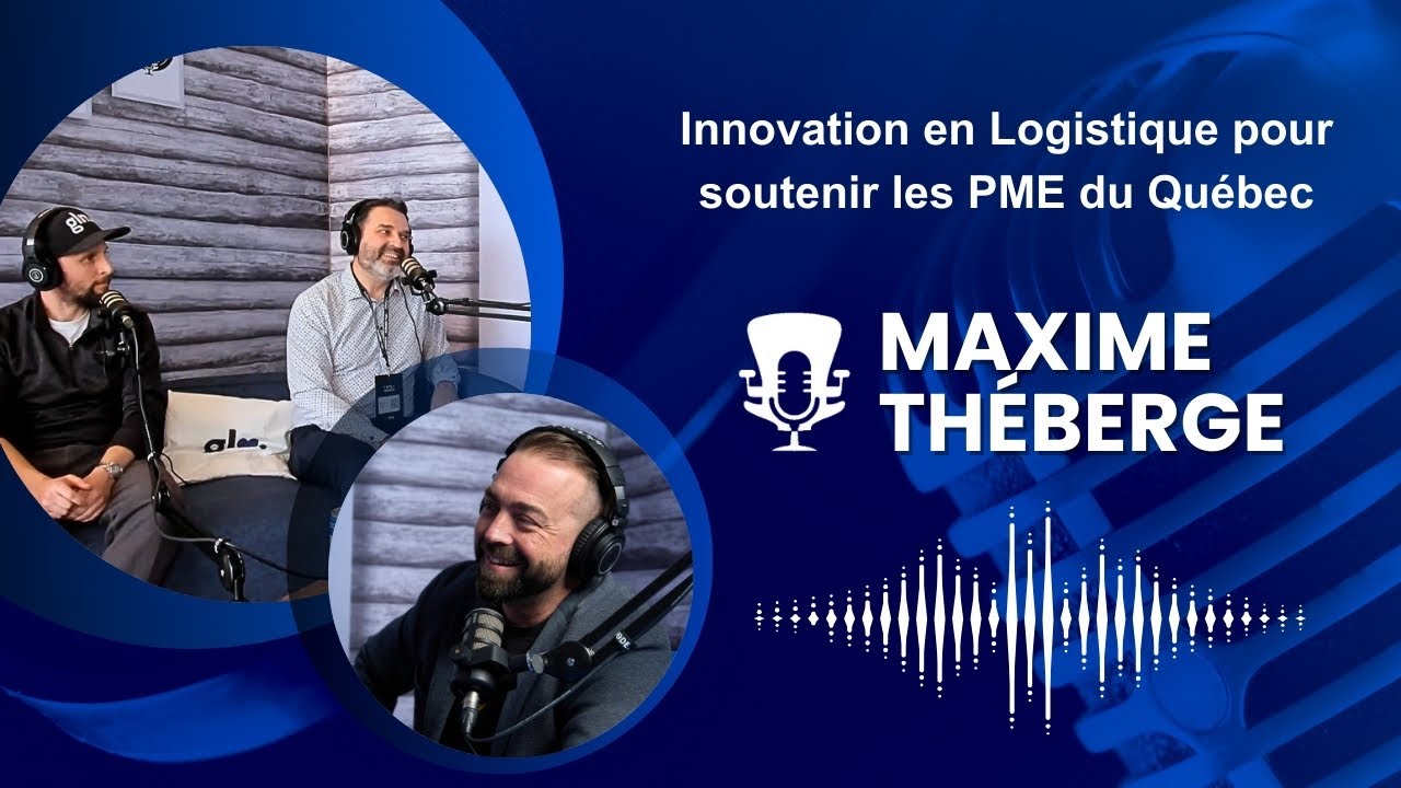 L'Innovation Logistique : Soutenir les PME du Québec - Ep.103