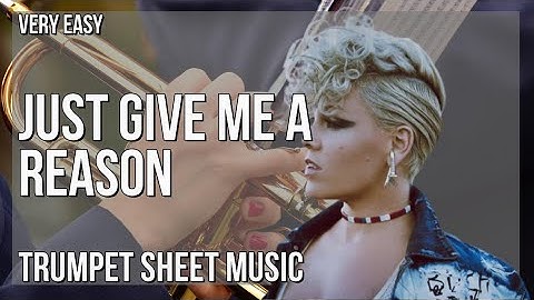 Trumpet Sheet Music: How to play Just Give Me A Reason by Pink and Nate Ruess
