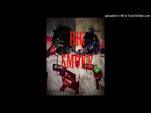 Ghetto Greg - BIG SMOKE (Single)