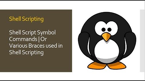 Shell Script Symbol Commands | Or Various Braces used in Shell Scripting