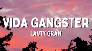 Video thumbnail of "Lauty Gram - VIDA GANGSTER (Letra/Lyrics)"