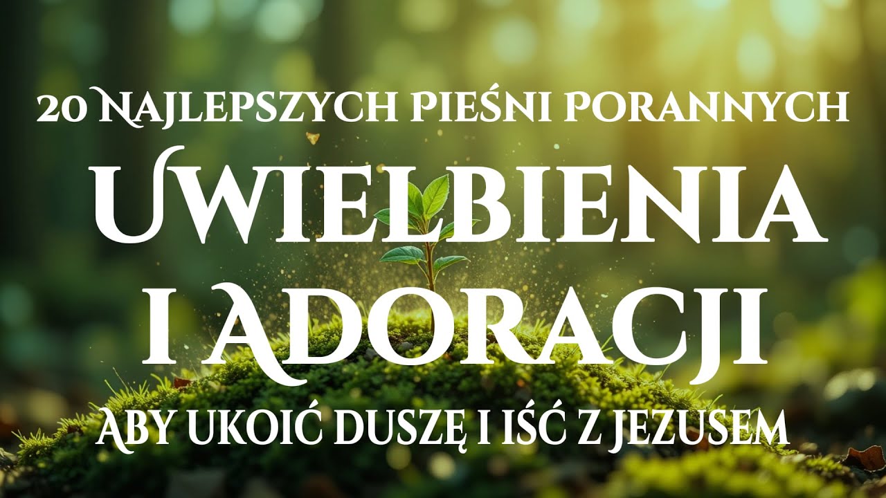🙌🏻🔥 20 Pieśni Porannego Uwielbienia, które Koją Duszę i Prowadzą Cię z Jezusem