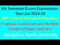 5th Sem Financial Institutions & Markets Solutions Q.P 2025| BNU | @Narendra.V_ #exam #bcom #nep