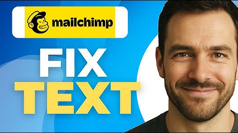 How To Fix Text In Mailchimp