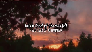 intro (end of the world)-ariana grande (slowed + reverb)