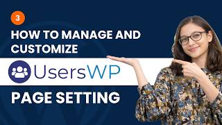 Ep 3 : How to manage and customize UsersWP page settings | UsersWP