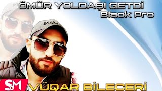 Vuqar Bileceri - Omur Yoldasi Getdi ( Remix BlackBeatsZ)