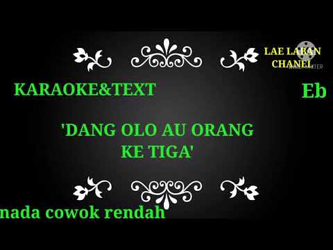 dang olo au orang ke tiga (karaoke+text) nada cowok rendah