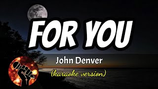 FOR YOU - JOHN DENVER (karaoke version)