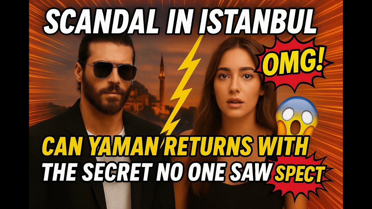 "Scandal in Istanbul! Can Yaman Returns with Sara The Secret No One