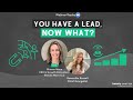 You Have a Lead, Now What?