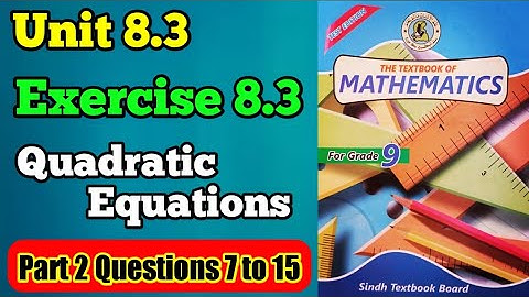 Part 2 exercise 8.3 unit 8 quadratic equations class 9 new mathematics book Sindh board Ques 7 to 15