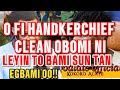 O FI HANDKERCHIEF CLEAN OBOMI LEYIN TO BAMI SUN TAN EGBAMI O Kokoroalate Oriyomihamzat Poscast O FI HANDKERCHIEF CLEAN OBOMI LEYIN TO BAMI SUN TAN EGBAMI O Kokoroalate Oriyomihamzat Poscast