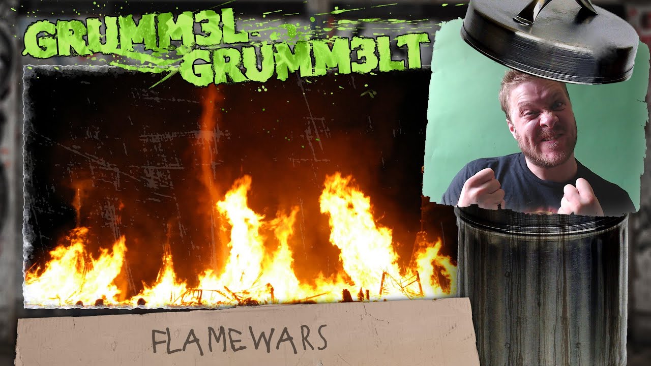 Flamewars || grumm3l grumm3lt
