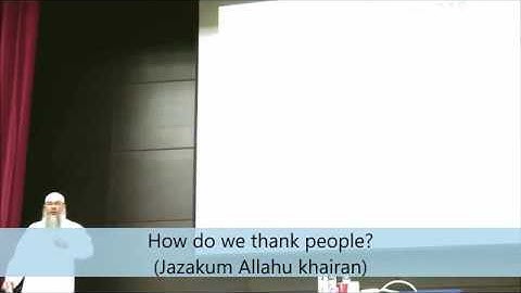 How to thank people? (Jazak Allahu Khairan) - Assim al hakeem