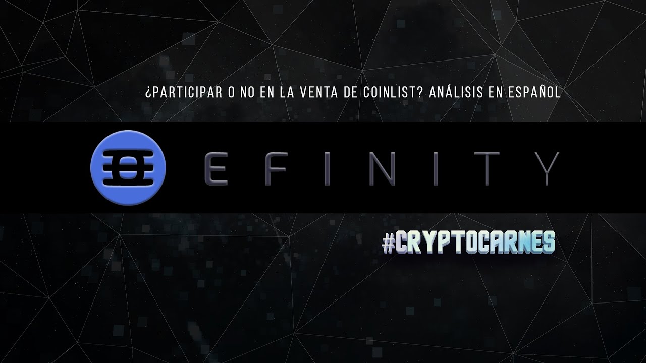 Efinity Venta en Coinlist / Análisis del Proyecto en Español / ¿Participar o No?