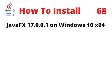 How To Install JavaFX 17.0.0.1 on Windows 10 x64