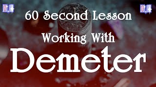 Working with Demeter: 60 Second Lessons