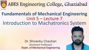 Lecture 7 (Unit 5) || Introduction to Mechatronics System || Fundamentals of Mechanical Engg (FME)