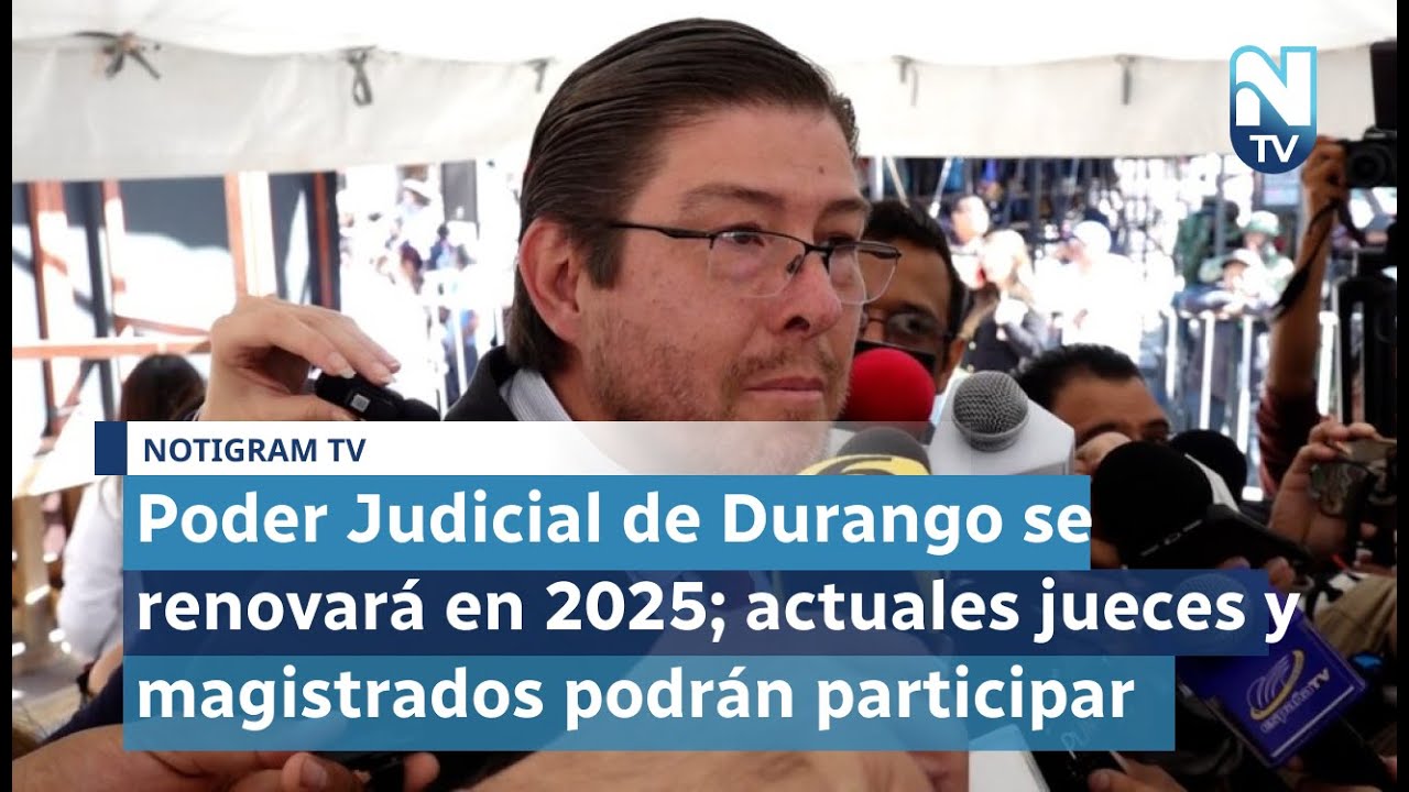 Poder Judicial de Durango se renovará en 2025; actuales jueces y ...