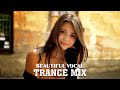 Beautiful Vocal Trance Mix | Melodic Female Vocal Trance #25