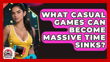 What Casual Games Can Become Massive Time Sinks? - Joystick Generations
